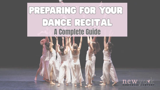 Preparing For Your Dance Recital: A Complete Guide